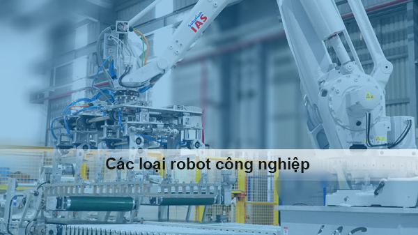 cac-loai-robot-cong-nghiep