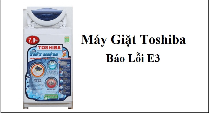 Máy giặt Toshiba báo lỗi E3